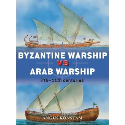 Byzantine Warship Vs Arab Warship: 7th-11th Centuries
