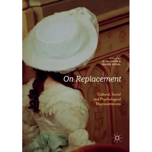 On Replacement: Cultural, Social and Psychological Representations
