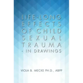Life-long Effects of Child Sexual Trauma - In Drawings