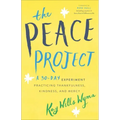 The Peace Project: A 30-Day Experiment Practicing Thankfulness, Kindness, and Mercy