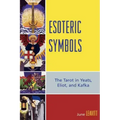 Esoteric Symbols: The Tarot in Yeats, Eliot, and Kafka