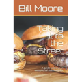 Taking It to the Street: A guide to being an exceptional street food vendor