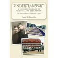Kindertransport: A Lifelong Journey of Survival and Redemption: The Story of Ralph W. Mollerick, A Kind
