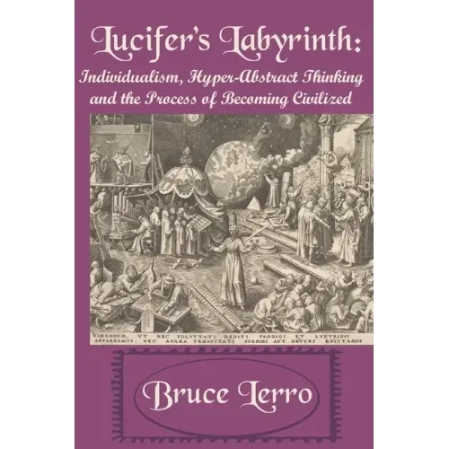 Lucifer's Labyrinth: Individualism, Hyper-Abstract Thinking and the Process of Becoming Civilized