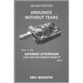 Arduinos Without Tears, Second Edition, (B&W Version): The Easiest, Fastest and Lowest-Cost Entry into the Exciting World of Arduinos