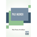 Pax Mundi: A Concise Account Of The Progress Of The Movement For Peace; Authorized English Edition With An Introduction By The Bishop Of Durham