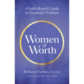 Women of Worth: A Faith-Based Guide to Financial Wisdom