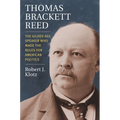 Thomas Brackett Reed: The Gilded Age Speaker Who Made the Rules for American Politics