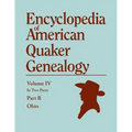 Encyclopedia of American Quaker Genealogy. Listing Marriages, Births, Deaths, Certificates, Disownments, Etc., and Much Collateral Information of Inte