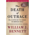 The Death of Outrage: Bill Clinton and the Assault on American Ideals