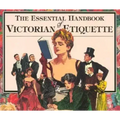 The Essential Handbook of Victorian Etiquette