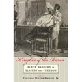 Knights of the Razor: Black Barbers in Slavery and Freedom