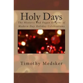 Holy Days: The Historic and Pagan Origins of Modern Day Holiday Celebrations