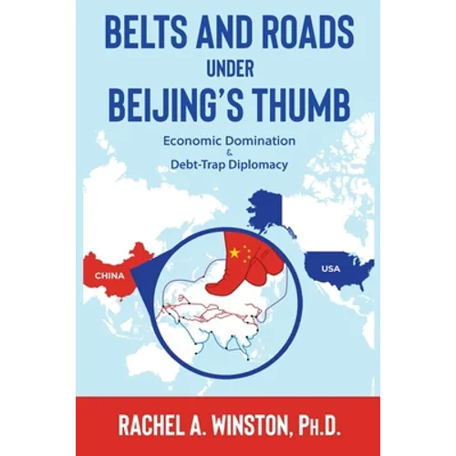 Belts and Roads Under Beijing's Thumb: Economic Domination & Debt-Trap Diplomacy