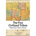 The Five Civilized Tribes: Indian Territory