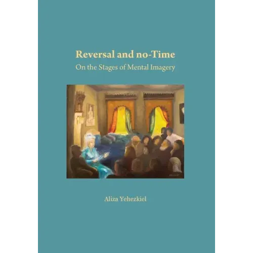 Reversal and no-Time: On the Stages of Mental Imagry
