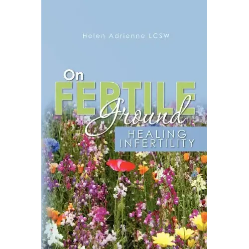 On Fertile Ground: Healing Infertility