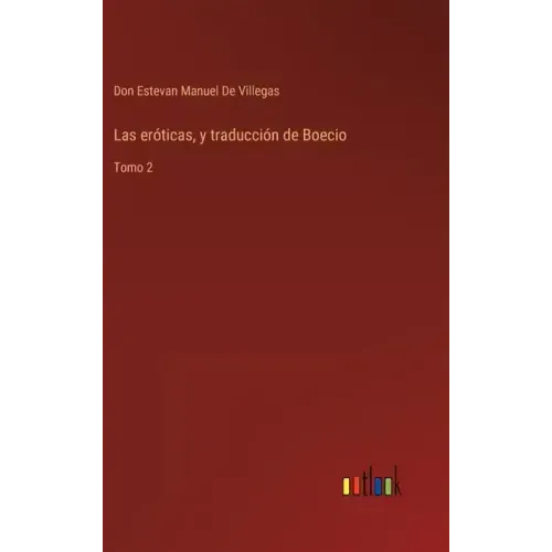 Las eróticas, y traducción de Boecio: Tomo 2