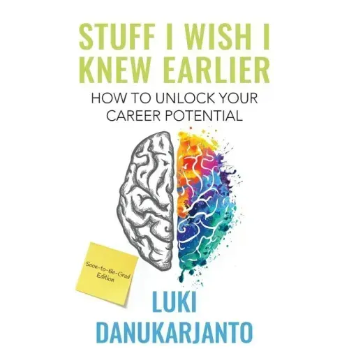 Stuff I Wish I Knew Earlier: How to Unlock Your Career Potential