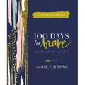 100 Days to Brave Guided Journal: Unlock Your Most Courageous Self