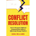 Conflict Resolution: How to Recognize Different Communication Styles & Effectively Manage Conflicts
