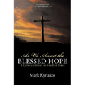 As We Await the Blessed Hope: A Catholic Study of the End Times