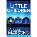 Little Children: A totally gripping crime thriller full of suspense