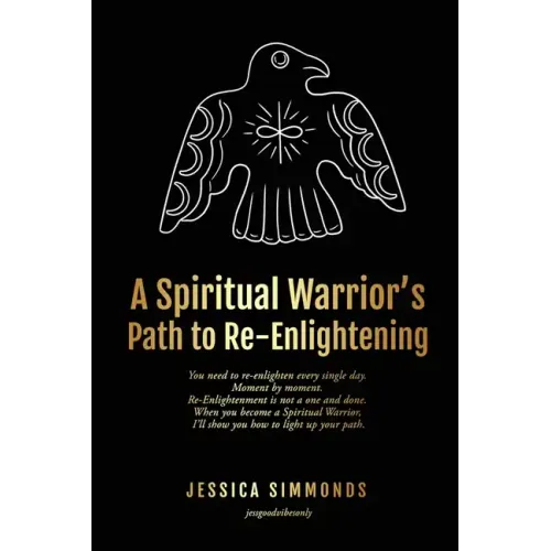 A Spiritual Warrior's Path to Re-Enlightening: to Re-Enlightening