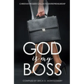 God Is My Boss: Christian Women Called To Entrepreneurship