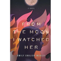 From the Moon I Watched Her