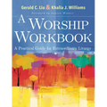 A Worship Workbook: A Practical Guide for Extraordinary Liturgy