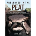 Preserved in the Peat: An Extraordinary Bronze Age Burial on Whitehorse Hill, Dartmoor, and Its Wider Context