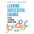 Leading Successful Change: 8 Keys to Making Change Work