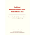 The Difficult Borderline Personality Patient Not So Difficult to Treat: Understanding Their Psychodynamics as a Guide to Successful and Satisfying The