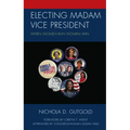 Electing Madam Vice President: When Women Run Women Win