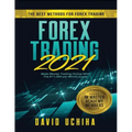 Forex 2021: The Best Methods For Forex Trading. Make Money Trading Online With The $11,000 per Month Guide