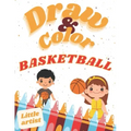 Basketball Coloring, Activity Book for Kids! Learn to draw!: Color and draw