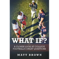 What If?: A closer look at college football's great questions