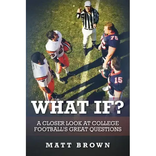 What If?: A closer look at college football's great questions