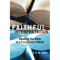 Faithful Interpretation: Reading the Bible in a Postmodern World