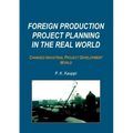 Foreign Production Project Planning In The Real World: Changed Industrial Project Development World