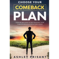 Choose your Comeback Plan: Surefire methods to help reinvent your team or organization after a crisis