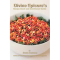 Divine Epicure's Recipe Book and Nutritional Guide: Healthy and Tasty Recipes for Vegetarians and Non-Vegetarians
