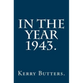 In the Year 1943.