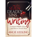 The 7 Deadly Sins (of Writing): Common Pitfalls of Prose...and How to Avoid Them