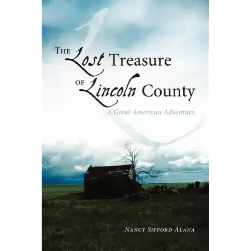 The Lost Treasure of Lincoln County: A Great American Adventure