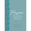 Prayers from the Throne Room: 365 Daily Meditations & Declarations