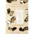 A Geography of Oysters: The Connoisseur's Guide to Oyster Eating in North America