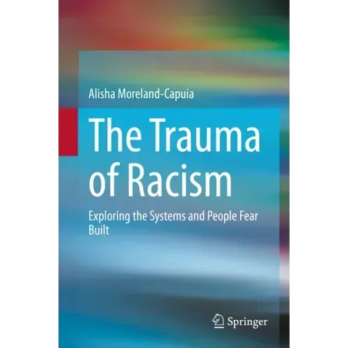 The Trauma of Racism: Exploring the Systems and People Fear Built