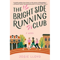 The Bright Side Running Club: A Novel of Breast Cancer, Best Friends, and Jogging for Your Life.